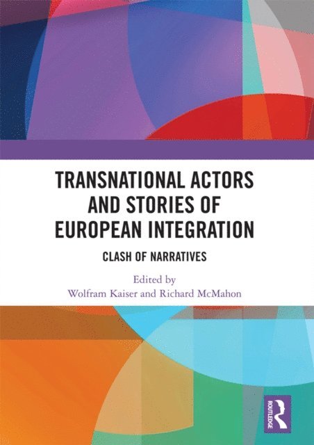 Richard McMahon, Wolfram Kaiser - Transnational Actors and Stories of European Integration, E-bok