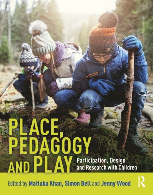 Jenny Wood, Simon Bell, Matluba Khan - Place, Pedagogy and Play, E-bok