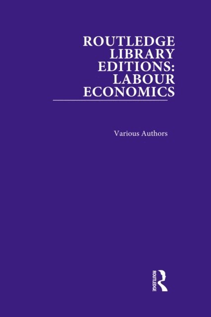 Various - Routledge Library Editions: Labour Economics, E-bok