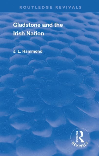 J. L. Hammond - Gladstone and the Irish Nation, E-bok