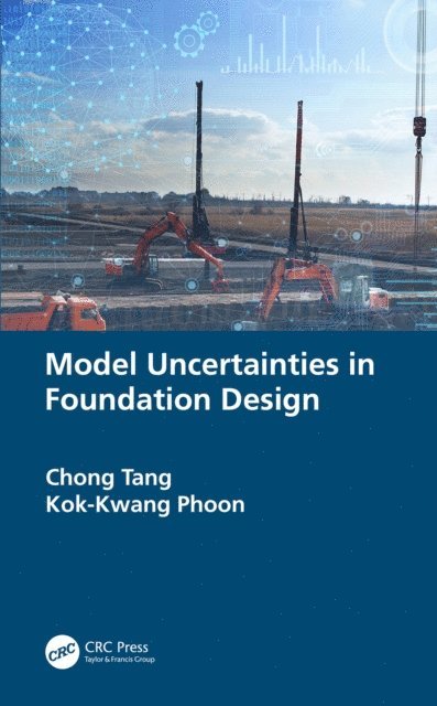 Kok-Kwang Phoon, Chong Tang - Model Uncertainties in Foundation Design, E-bok
