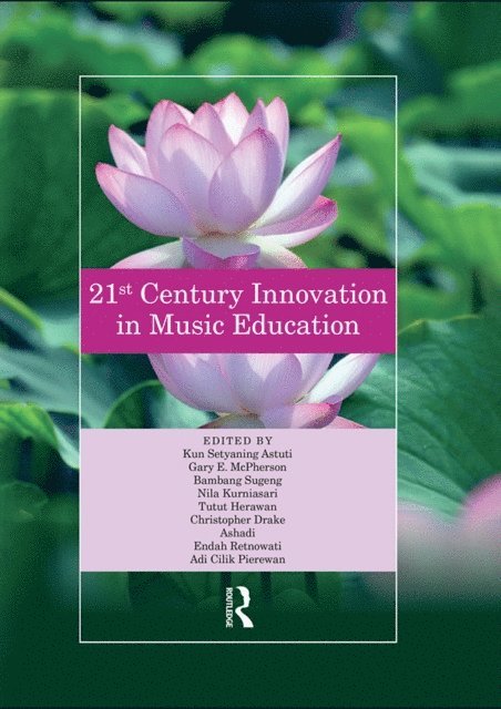 Adi Cilik Pierewan, Endah Retnowati, Ashadi, Christopher Drake, Tutut Herawan, Nila Kurniasari, Bambang Sugeng, Gary McPherson, Kun Astuti - 21st Century Innovation in Music Education, E-bok