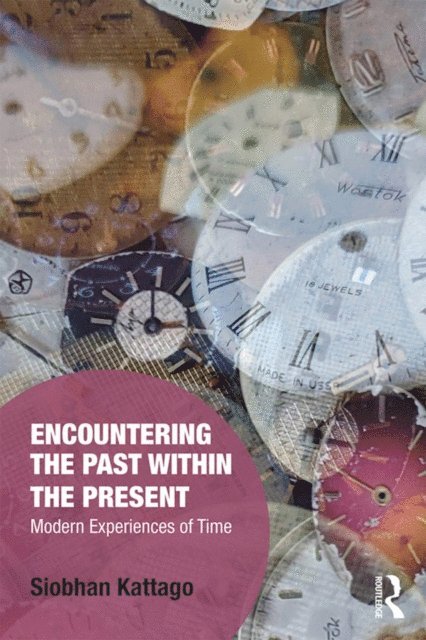 Siobhan Kattago - Encountering the Past within the Present, E-bok