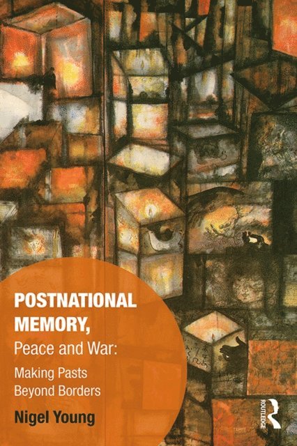 Nigel Young - Postnational Memory, Peace and War, E-bok