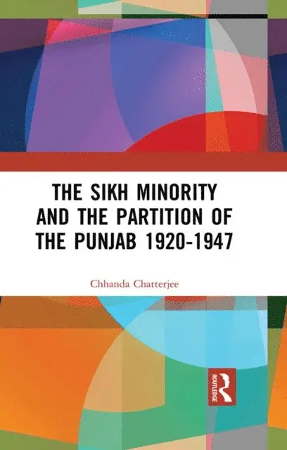 Chhanda Chatterjee - Sikh Minority and the Partition of the Punjab 1920-1947, E-bok. Tillgänglighet: Lägg i varukorg