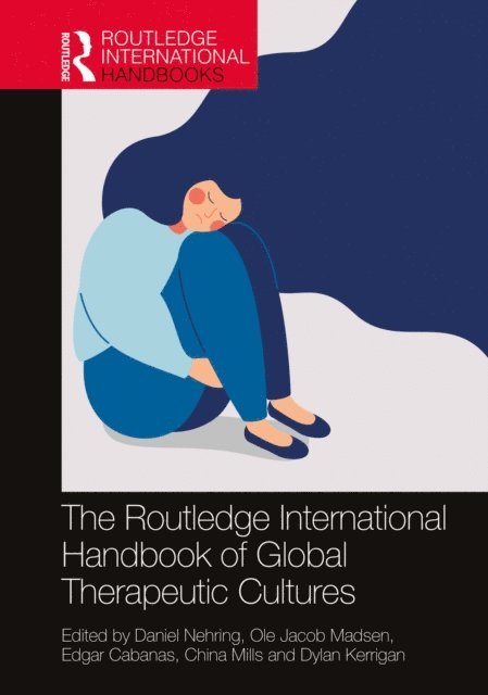Dylan Kerrigan, China Mills, Edgar Cabanas, Ole Jacob Madsen, Daniel Nehring - Routledge International Handbook of Global Therapeutic Cultures, E-bok