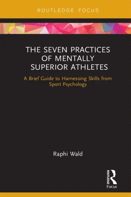 Raphael Wald - Seven Practices of Mentally Superior Athletes, E-bok. Tillgänglighet: Lägg i varukorg