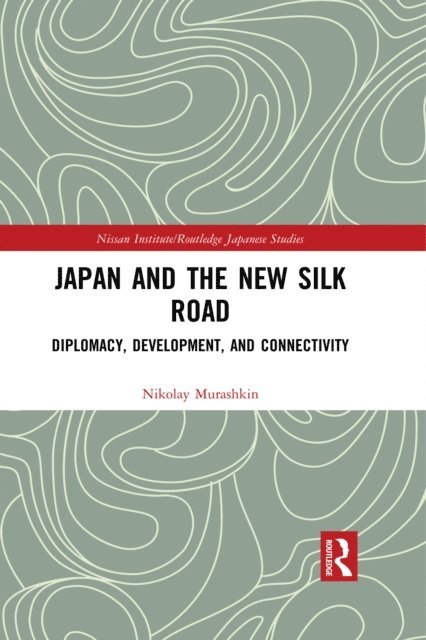Nikolay Murashkin - Japan and the New Silk Road, E-bok
