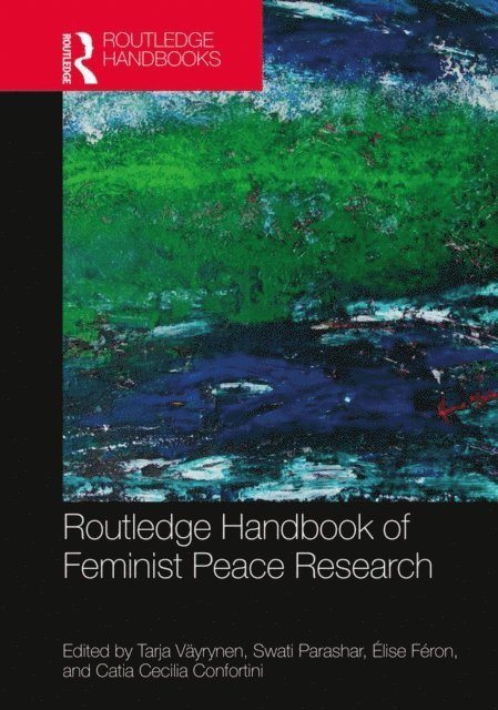 Catia Cecilia Confortini, Elise Feron, Swati Parashar, Tarja Vayrynen - Routledge Handbook of Feminist Peace Research, E-bok