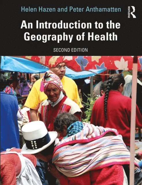 Helen Hazen, Peter Anthamatten - Introduction to the Geography of Health, E-bok