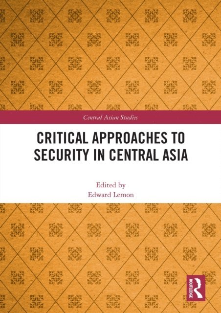 Edward Lemon - Critical Approaches to Security in Central Asia, E-bok