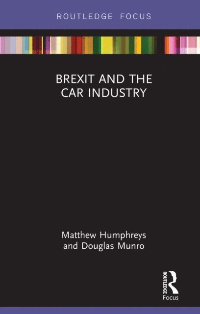 Doug Munro, Matthew Humphreys - Brexit and the Car Industry, E-bok