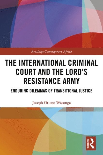 Joseph Otieno Wasonga - International Criminal Court and the Lord's Resistance Army, E-bok