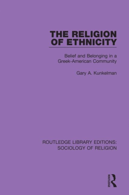 Gary A. Kunkelman - Religion of Ethnicity, E-bok