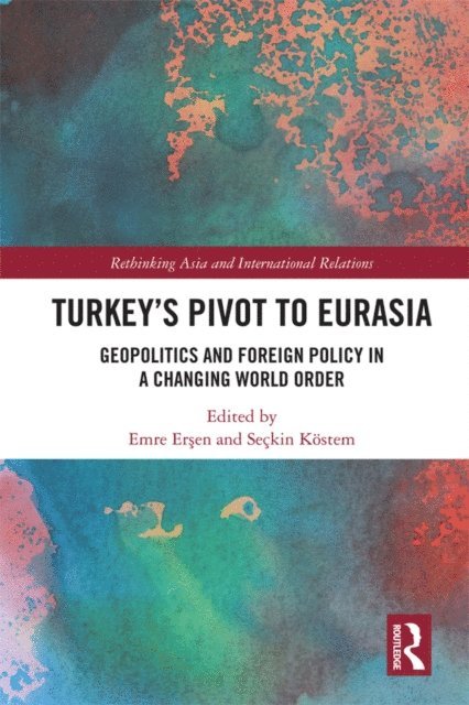 Seckin Kostem, Emre Ersen - Turkey's Pivot to Eurasia, E-bok