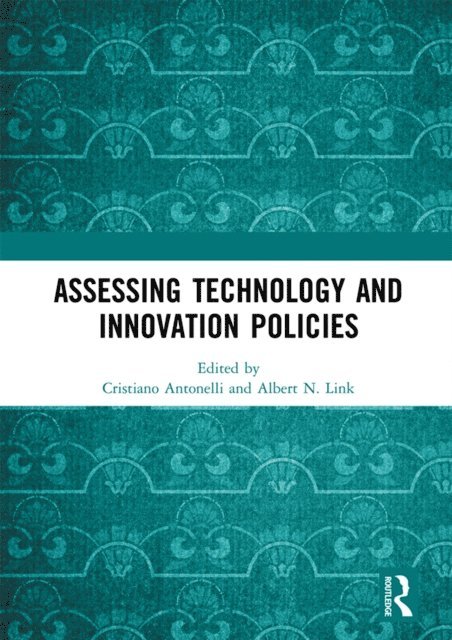 Albert N. Link, Cristiano Antonelli - Assessing Technology and Innovation Policies, E-bok
