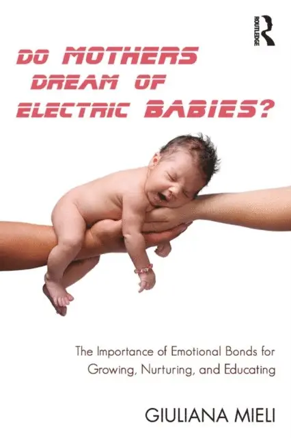Giuliana Mieli - Do Mothers Dream of Electric Babies?, E-bok. Tillgänglighet: Lägg i varukorg