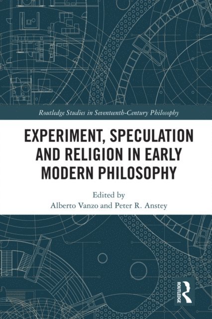 Peter R. Anstey, Alberto Vanzo - Experiment, Speculation and Religion in Early Modern Philosophy, E-bok