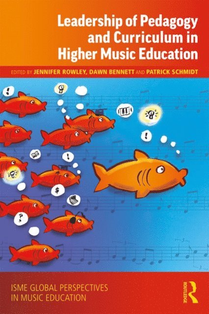 Patrick Schmidt, Dawn Bennett, Jennifer Rowley - Leadership of Pedagogy and Curriculum in Higher Music Education, E-bok