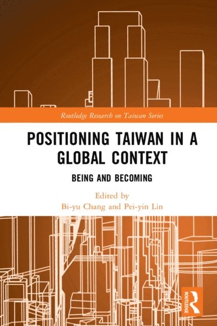 Pei-yin Lin, Bi-yu Chang - Positioning Taiwan in a Global Context, E-bok