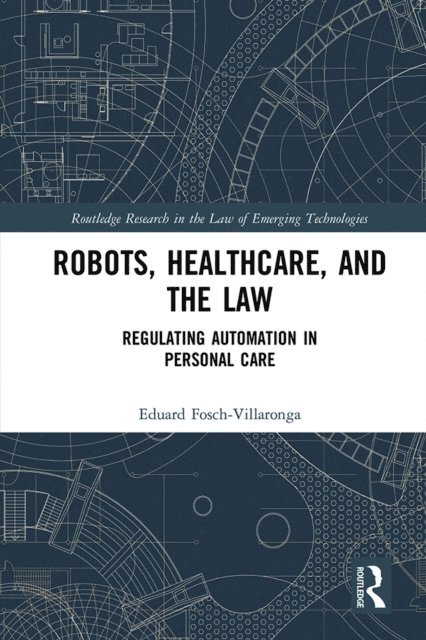 Eduard Fosch-Villaronga - Robots, Healthcare, and the Law, E-bok