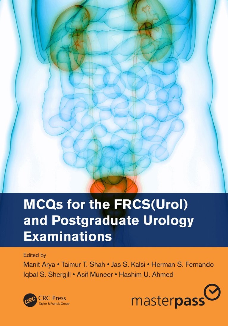 Manit Arya, Taimur T. Shah, Jas S. Kalsi, Herman S. Fernando, Iqbal S. Shergill, Asif Muneer, Hashim U. Ahmed - MCQs for the FRCS(Urol) and Postgraduate Urology Examinations, E-bok