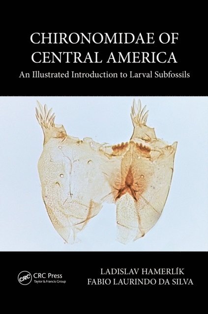 Fabio Laurindo da Silva, Ladislav Hamerlik - Chironomidae of Central America, E-bok