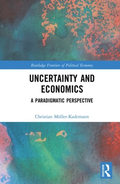 Christian Muller-Kademann - Uncertainty and Economics, E-bok