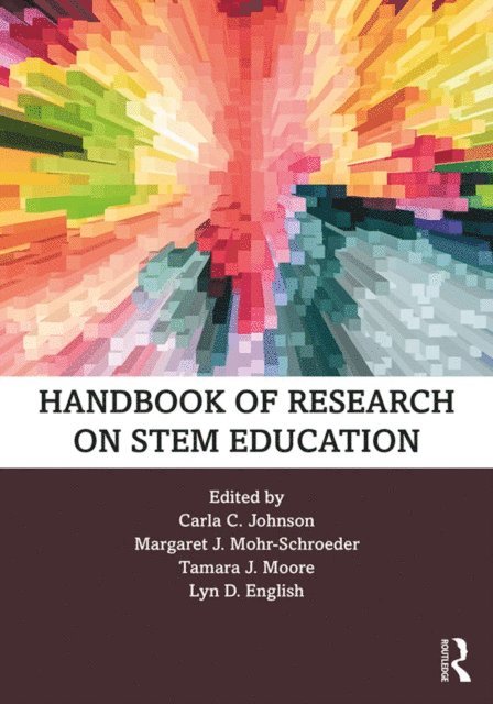 Lyn D. English, Tamara J. Moore, Margaret J. Mohr-Schroeder, Carla C. Johnson - Handbook of Research on STEM Education, E-bok