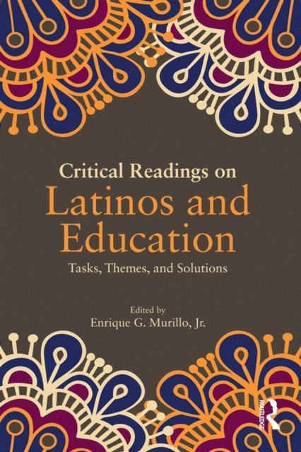 Enrique G Murillo Jr - Critical Readings on Latinos and Education, E-bok