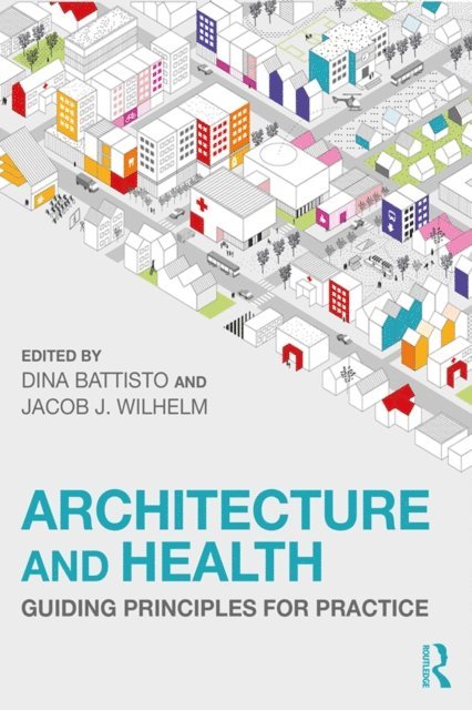 Jacob J. Wilhelm, Dina Battisto - Architecture and Health, E-bok