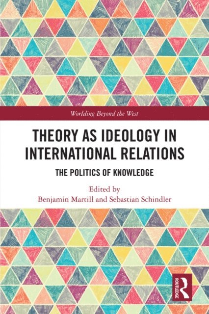 Sebastian Schindler, Benjamin Martill - Theory as Ideology in International Relations, E-bok