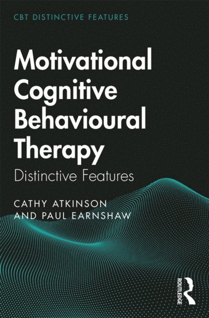 Paul Earnshaw, Cathy Atkinson - Motivational Cognitive Behavioural Therapy, E-bok