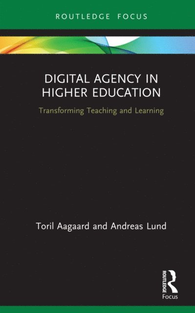 Andreas Lund, Toril Aagaard - Digital Agency in Higher Education, E-bok