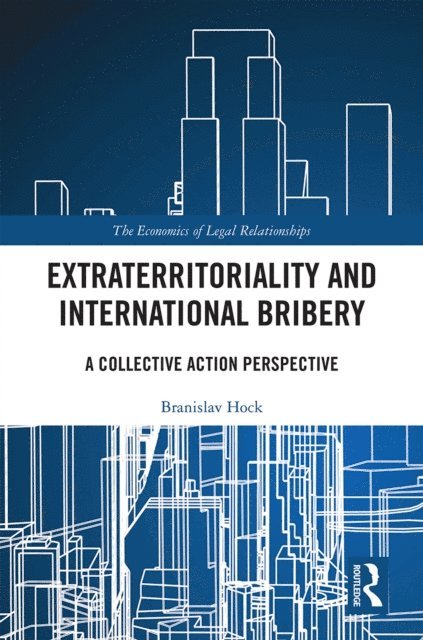 Branislav Hock - Extraterritoriality and International Bribery, E-bok