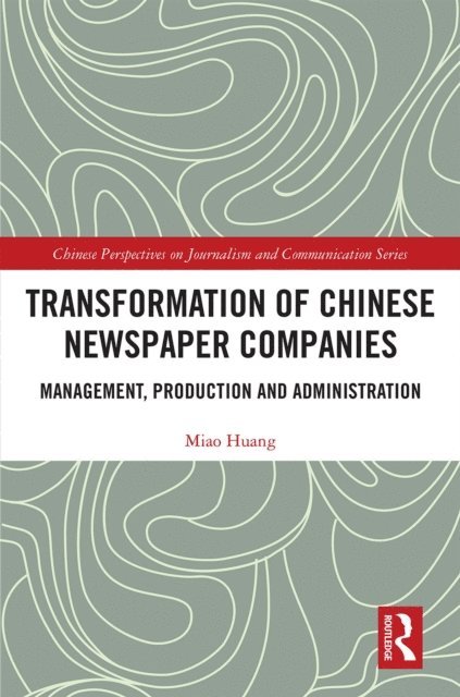 Miao Huang - Transformation of Chinese Newspaper Companies, E-bok