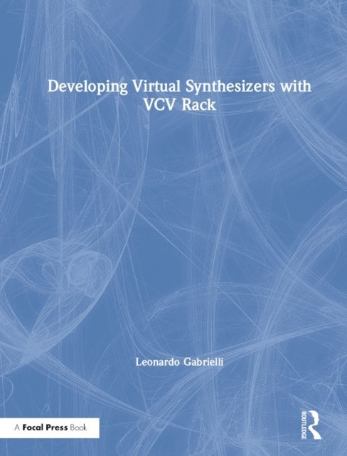 Leonardo Gabrielli - Developing Virtual Synthesizers with VCV Rack, E-bok