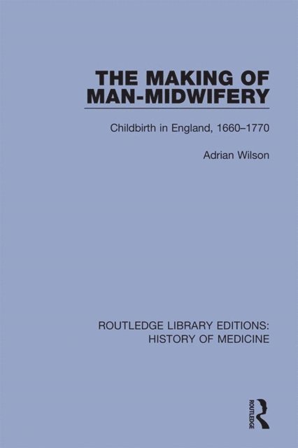 Adrian Wilson - Making of Man-Midwifery, E-bok