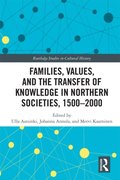 Families, Values, and the Transfer of Knowledge in Northern Societies, 1500-2000