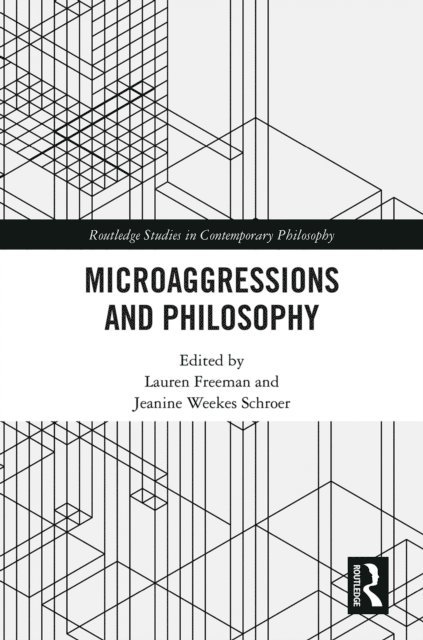 Jeanine Weekes Schroer, Lauren Freeman - Microaggressions and Philosophy, E-bok