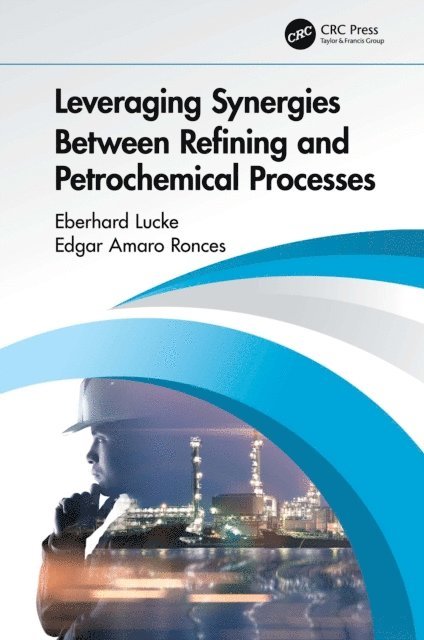 Edgar Amaro Ronces, Eberhard Lucke - Leveraging Synergies Between Refining and Petrochemical Processes, E-bok. Tillgänglighet: Lägg i varukorg