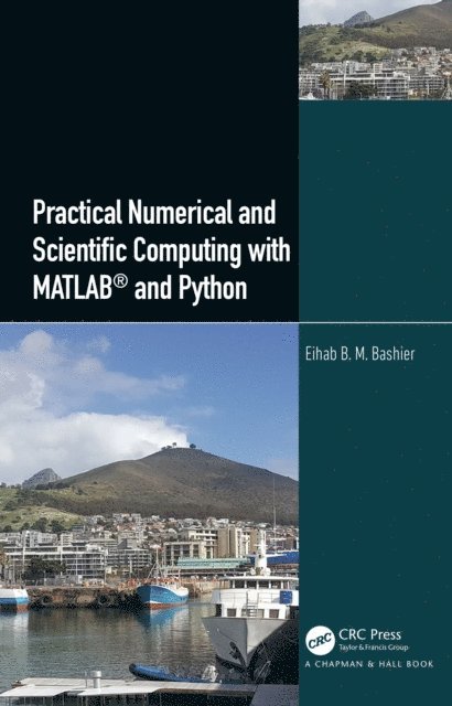 Eihab B. M. Bashier - Practical Numerical and Scientific Computing with MATLAB(R) and Python, E-bok. Tillgänglighet: Lägg i varukorg