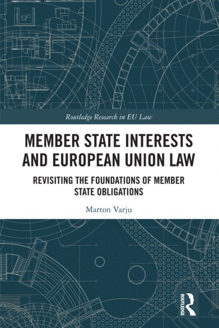 Marton Varju - Member State Interests and European Union Law, E-bok