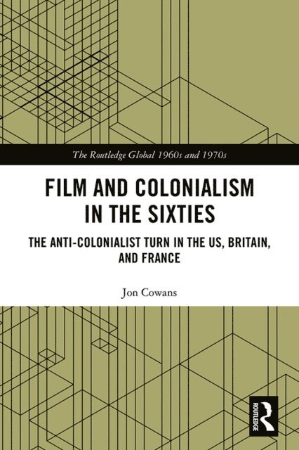 Jon Cowans - Film and Colonialism in the Sixties, E-bok