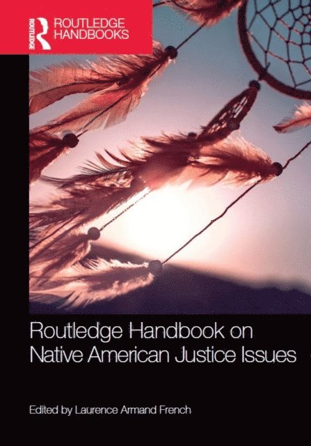 Laurence Armand French - Routledge Handbook on Native American Justice Issues, E-bok