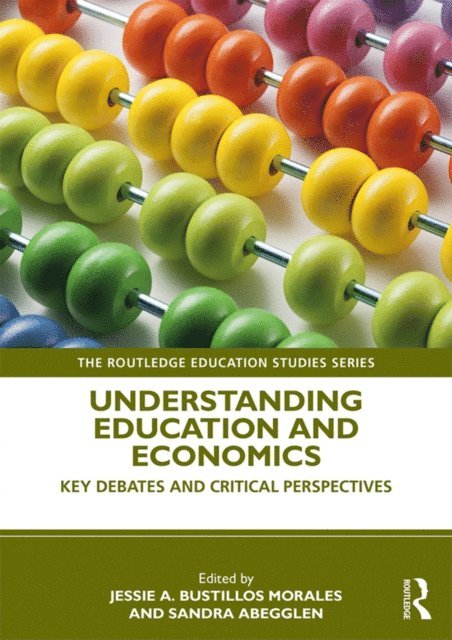 Sandra Abegglen, Jessie Bustillos Morales - Understanding Education and Economics, E-bok