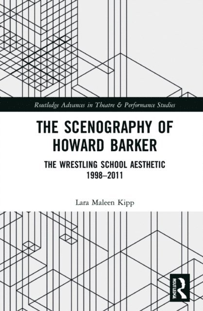 Lara Maleen Kipp - Scenography of Howard Barker, E-bok