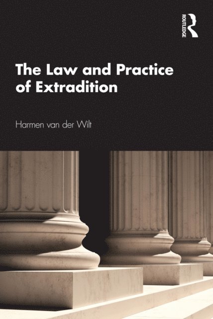 Harmen van der Wilt - Law and Practice of Extradition, E-bok