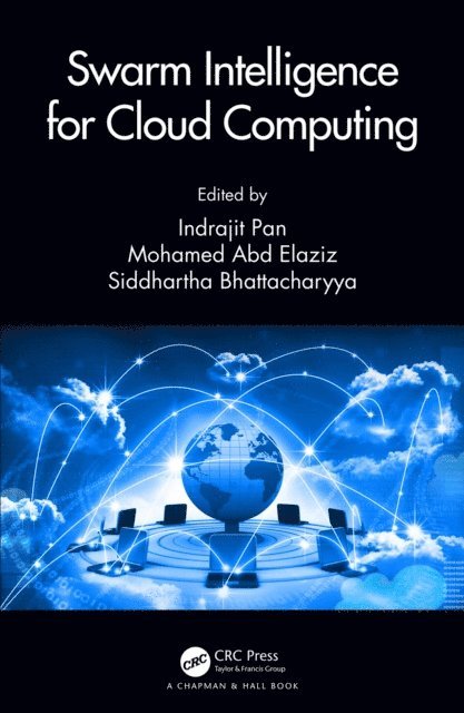 Siddhartha Bhattacharyya, Mohamed Abd Elaziz, Indrajit Pan - Swarm Intelligence for Cloud Computing, E-bok