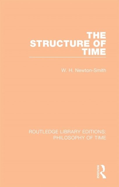 W. H. Newton-Smith - Structure of Time, E-bok